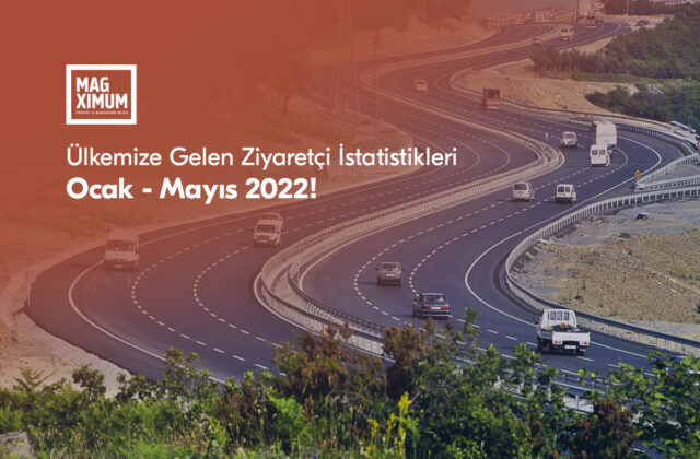 Türkiye'ye gelen ziyaretçi istatistikleri ( Ocak ve Mayıs ) 2022